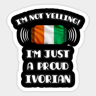 I'm Not Yelling I'm A Proud Ivorian - Gift for Ivorian With Roots From Ivory Coast Sticker